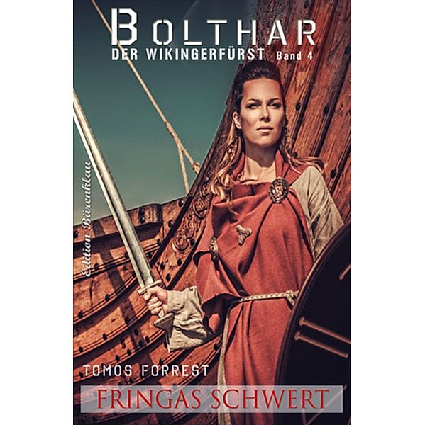 Bolthar, der Wikingerfürst Band 4: Fringas Schwert, Tomos Forrest