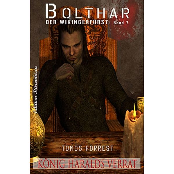 Bolthar, der Wikingerfürst Band 7: König Haralds Verrat, Tomos Forrest