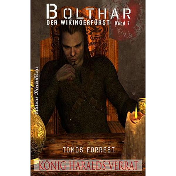 Bolthar, der Wikingerfürst Band 7: König Haralds Verrat, Tomos Forrest