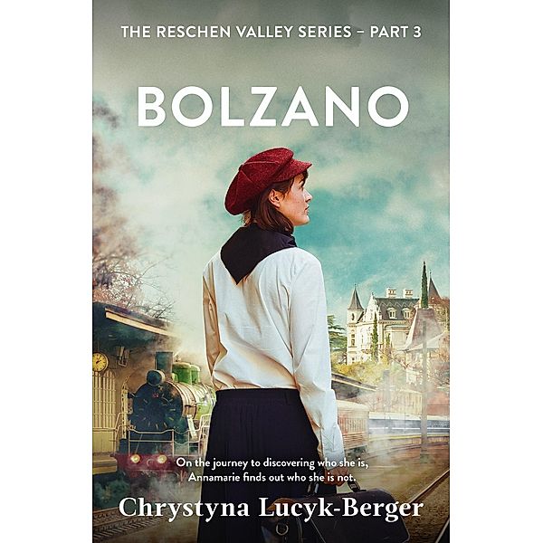 Bolzano: A Reschen Valley Novel Part 3 / Reschen Valley, Chrystyna Lucyk-Berger