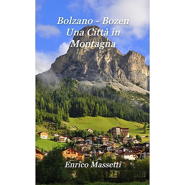Bolzano - Bozen Una Citta in Montagna, Enrico Massetti