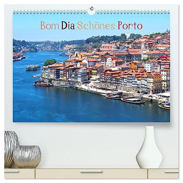 Bom Dia Schönes Porto (hochwertiger Premium Wandkalender 2024 DIN A2 quer), Kunstdruck in Hochglanz, Marion Meyer © Stimmungsbilder1