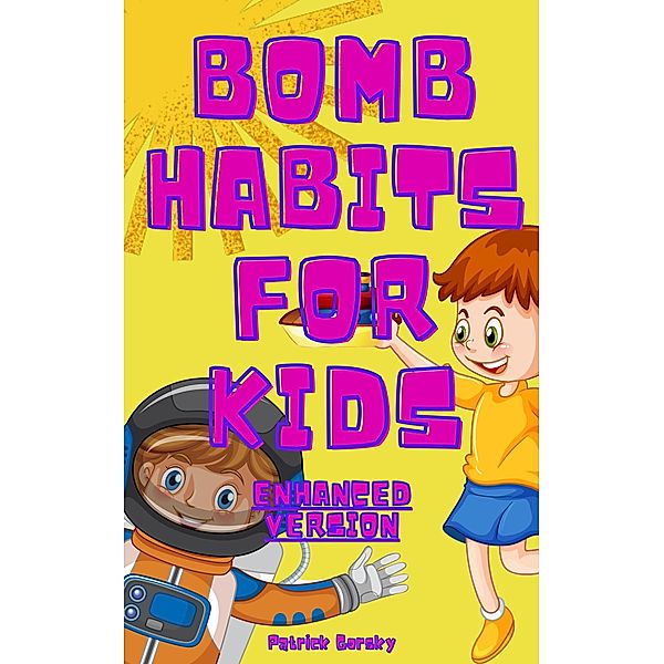 Bomb Habits For Kids - Enhanced Version, Patrick Gorsky