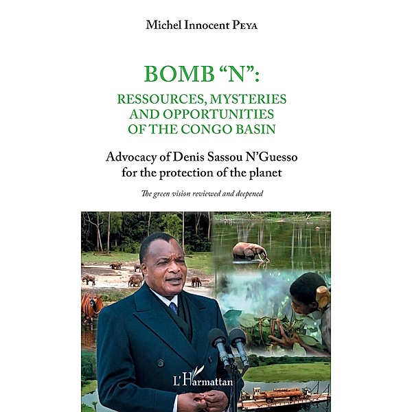 Bomb &quote;N&quote;: ressources, mysteries and opportunities of the Congo Basin, Peya Michel Innocent Peya