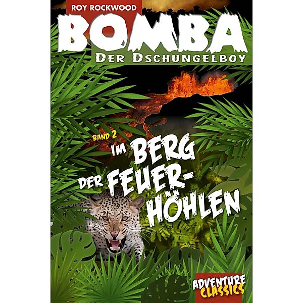 Bomba im Berg der Feuerhöhlen / Bomba der Dschungelboy, Roy Rockwood