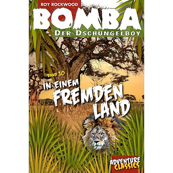 Bomba in einem fremden Land / Bomba der Dschungelboy Bd.10, Roy Rockwood