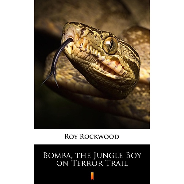 Bomba, the Jungle Boy on Terror Trail, Roy Rockwood