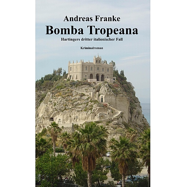 Bomba Tropeana / Max Hartinger Bd.3, Andreas Franke