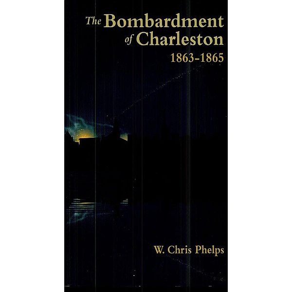 Bombardment of Charleston, W. Chris Phelps