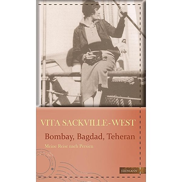 Bombay, Bagdad, Teheran / Die kühne Reisende, Vita Sackville-West