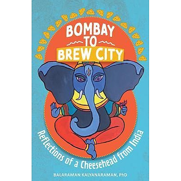 Bombay to Brew City, Balaraman Kalyanaraman
