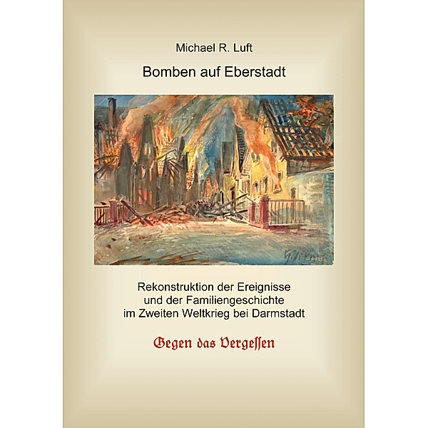 Bomben auf Eberstadt, Michael R. Luft