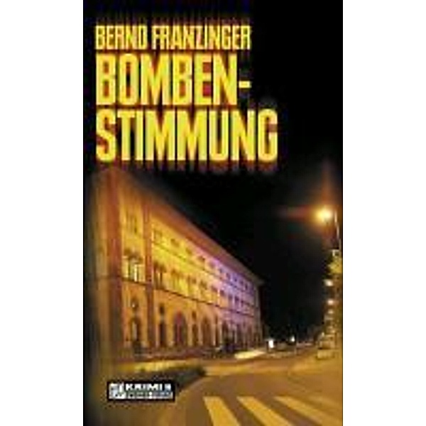 Bombenstimmung / Kommissar Wolfram Tannenberg Bd.6, Bernd Franzinger