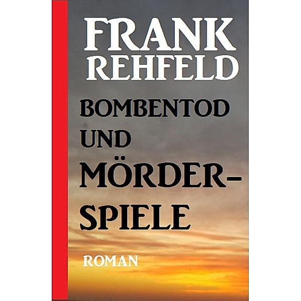 Bombentod und Mörderspiele, Frank Rehfeld