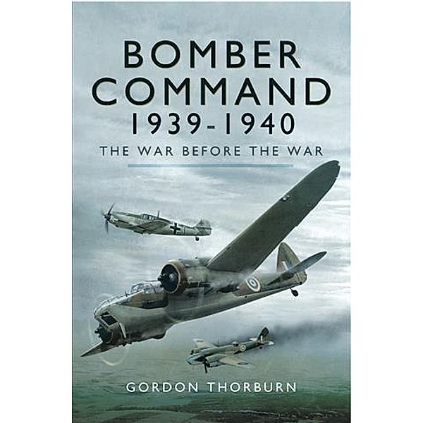 Bomber Command 1939-1940, Gordon Thorburn