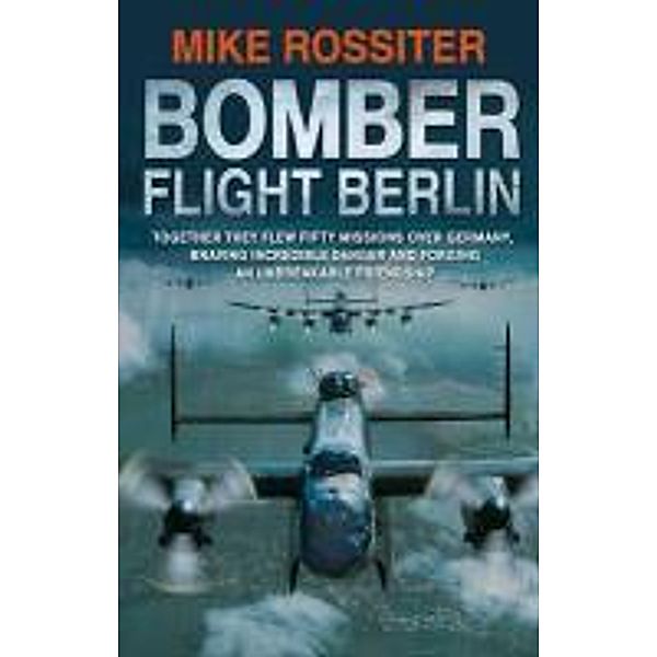 Bomber Flight Berlin, Mike Rossiter