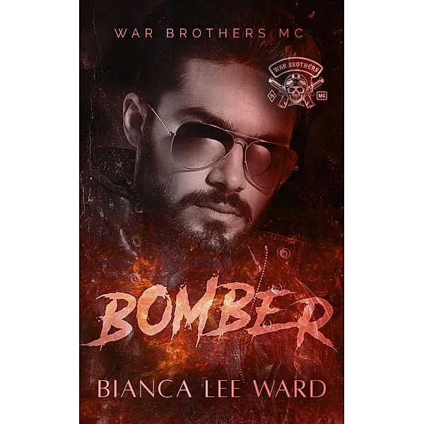 Bomber (WAR BROTHERS MC, #3) / WAR BROTHERS MC, Bianca Lee Ward