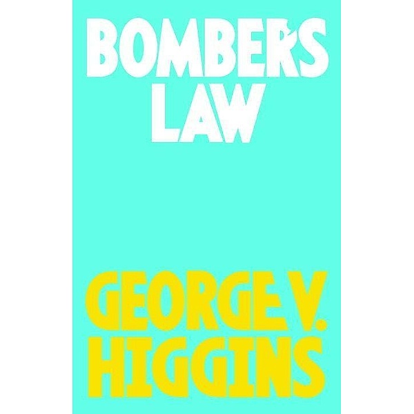 Bomber's Law, George V. Higgins