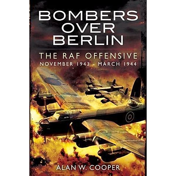 Bombers Over Berlin, Alan W Cooper