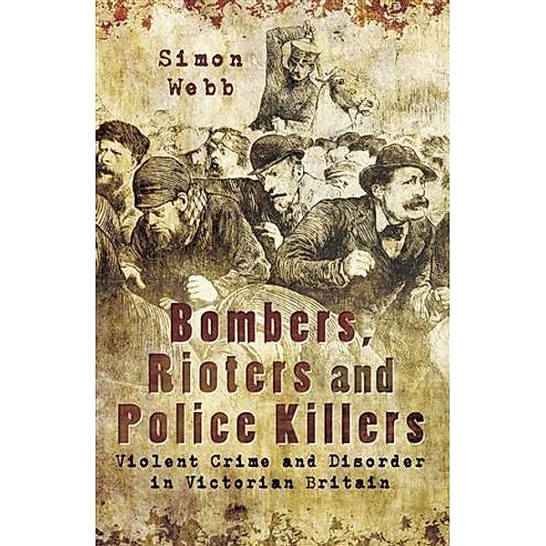 Bombers, Rioters and Police Killers, Simon Webb