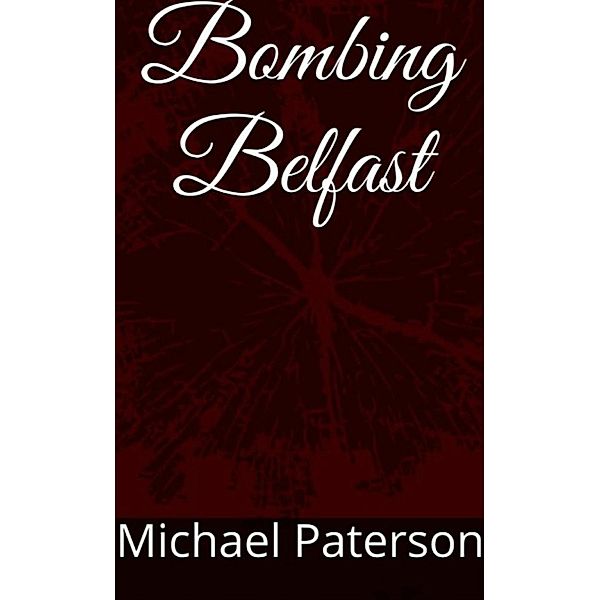 Bombing Belfast, Michael Paterson