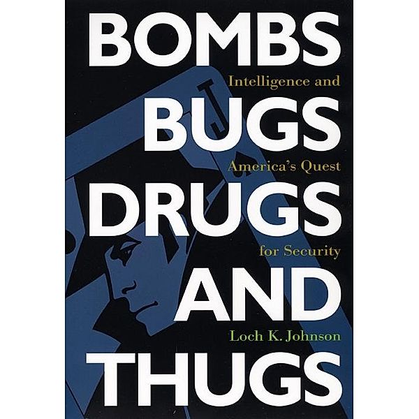 Bombs, Bugs, Drugs, and Thugs, Loch K. Johnson