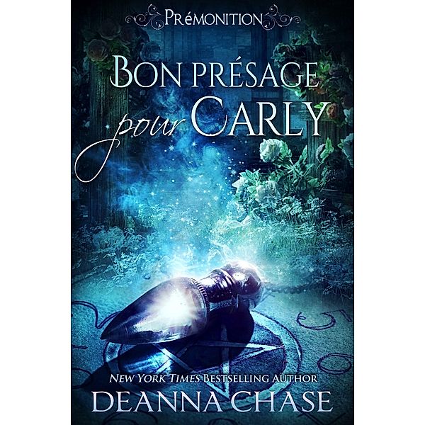 Bon présage pour Carly (Prémonition, #6) / Prémonition, Deanna Chase