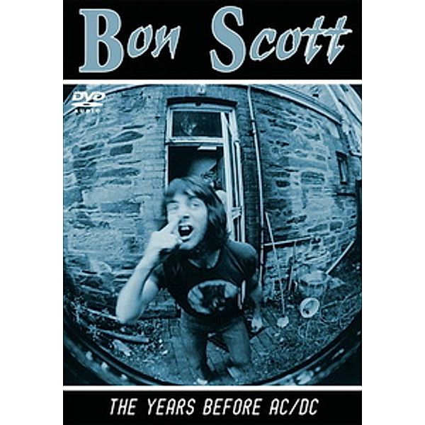 Bon Scott - The Years Before AC/DC, Bon Scott