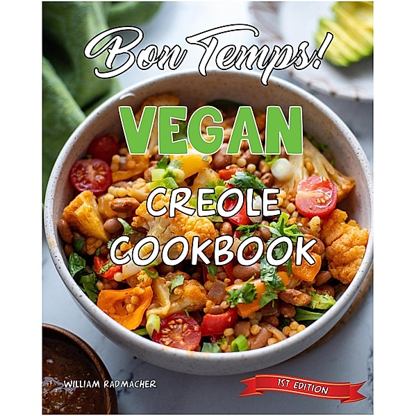 Bon Temps! Vegan Creole Cookbook, William Radmacher