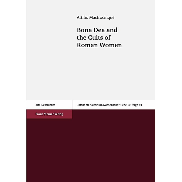 Bona Dea and the Cults of Roman Women, Attilio Mastrocinque