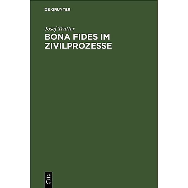 Bona fides im Zivilprozesse, Josef Trutter