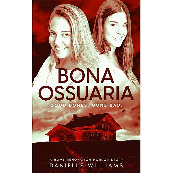 Bona Ossuaria: A Home Renovation Horror Story, Danielle Williams