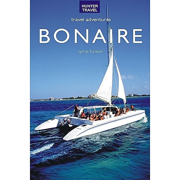Bonaire Travel Adventures / Hunter Publishing, Lynne Sullivan