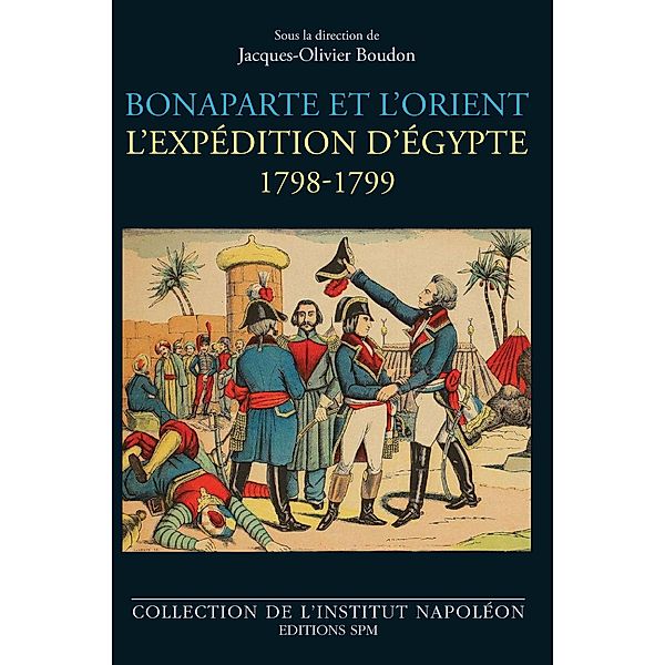 Bonaparte et l'Orient, Boudon Jacques-Olivier Boudon