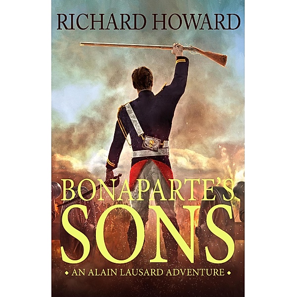 Bonaparte's Sons / The Alain Lausard Adventures Bd.1, Richard Howard