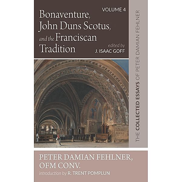 Bonaventure, John Duns Scotus, and the Franciscan Tradition, Peter DamianOFM Conv. Fehlner