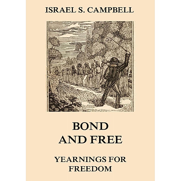 Bond And Free - Yearnings For Freedom, Israel S. Campbell