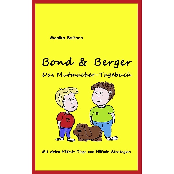 Bond & Berger  - Das Mutmacher-Tagebuch, Monika Baitsch