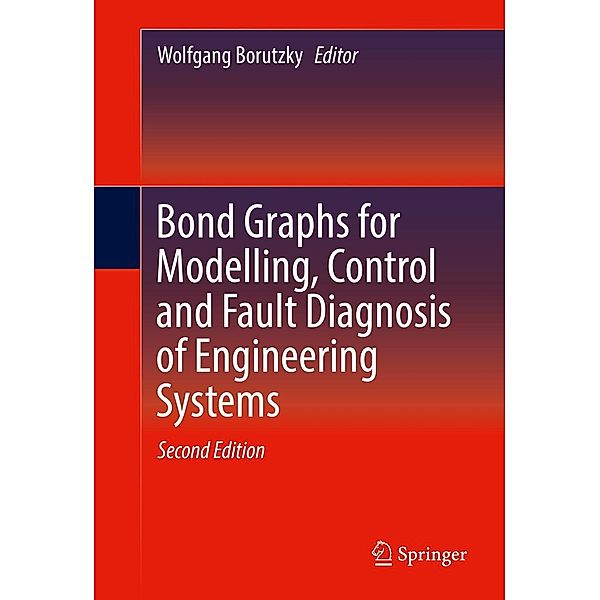 Bond Graphs for Modelling, Control and Fault Diagnosis of Engineering Systems