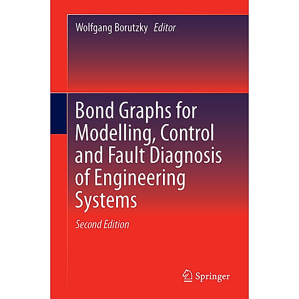 Bond Graphs for Modelling, Control and Fault Diagnosis of Engineering Systems