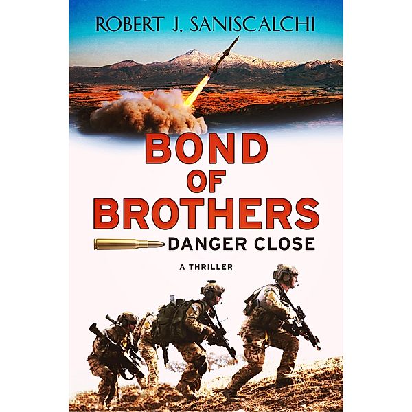 Bond of Brothers: Danger Close / Bond of Brothers, Robert J. Saniscalchi