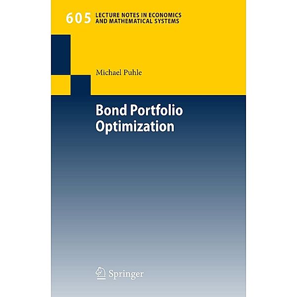 Bond Portfolio Optimization / Lecture Notes in Economics and Mathematical Systems Bd.605, Michael Puhle