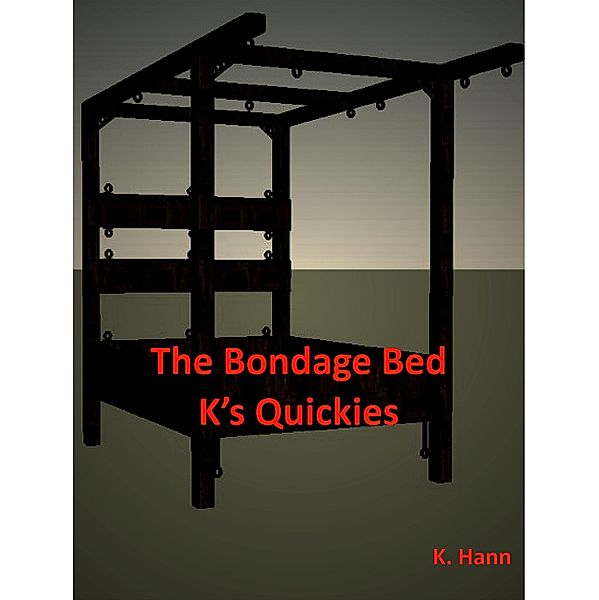 Bondage Bed K's Quickies, K. Hann