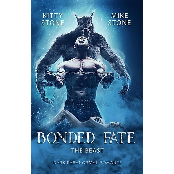 Bonded Fate - The Beast, Kitty Stone, Mike Stone