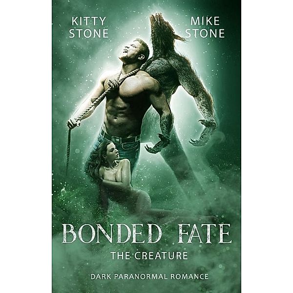 Bonded Fate - The Creature, Kitty Stone, Mike Stone