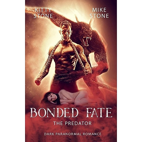 Bonded Fate - The Predator, Kitty Stone, Mike Stone