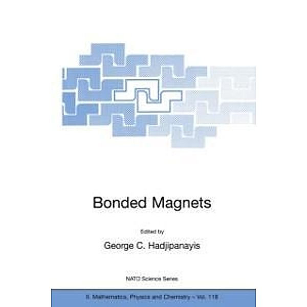 Bonded Magnets / NATO Science Series II: Mathematics, Physics and Chemistry Bd.118