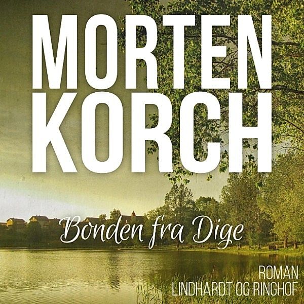 Bonden fra Dige (uforkortet), Morten Korch