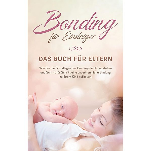 Bonding für Einsteiger - Das Buch für Eltern, Carolin Lohmeyer