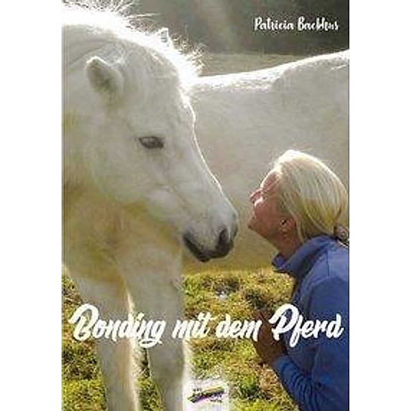 Bonding mit dem Pferd, Patricia Backhus